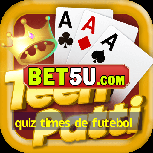 quiz times de futebol